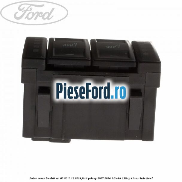 Buton scaun incalzit an 09/2010-12/2014 Ford Galaxy 2007-2014 1.6 TDCi 115 cp T1WA, T1WB diesel