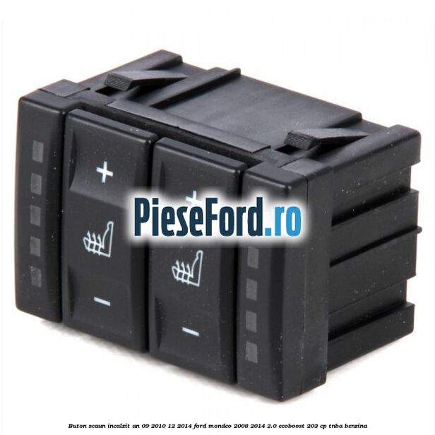 Buton scaun incalzit an 09/2010-12/2014 Ford Mondeo 2008-2014 2.0 EcoBoost 203 cp TNBA benzina