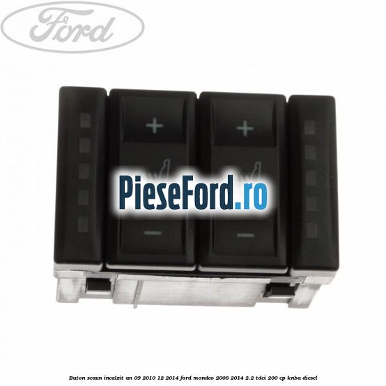 Buton scaun incalzit an 09/2010-12/2014 Ford Mondeo 2008-2014 2.2 TDCi 200 cp KNBA diesel