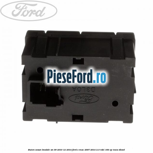 Buton scaun incalzit an 09/2010-12/2014 Ford S-Max 2007-2014 2.0 TDCi 163 cp TXWA diesel
