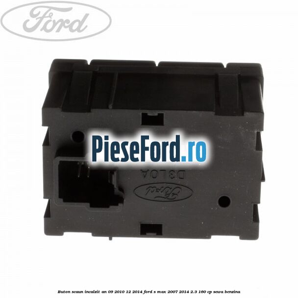 Buton scaun incalzit an 09/2010-12/2014 Ford S-Max 2007-2014 2.3 160 cp SEWA benzina