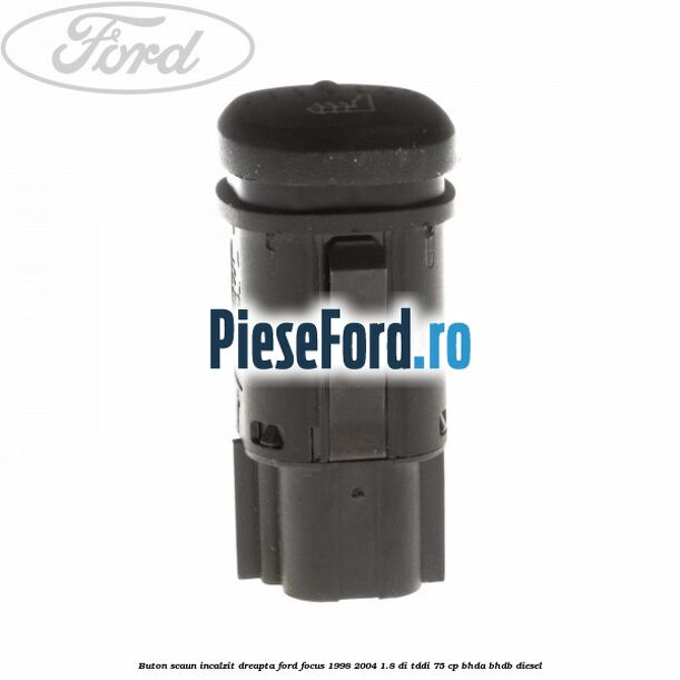 Buton scaun incalzit dreapta Ford Focus 1998-2004 1.8 DI/TDDi 75 cp BHDA, BHDB diesel