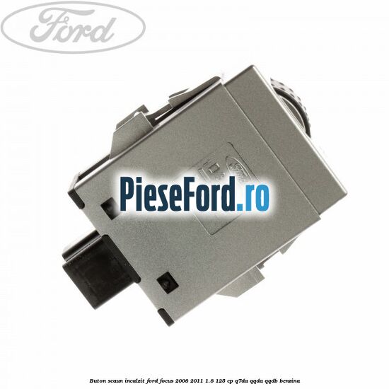 Buton scaun incalzit Ford Focus 2008-2011 1.8 125 cp Buton scaun incalzit Ford Focus 2008-2011 1.8 125 cp Q7DA, QQDA, QQDB benzina