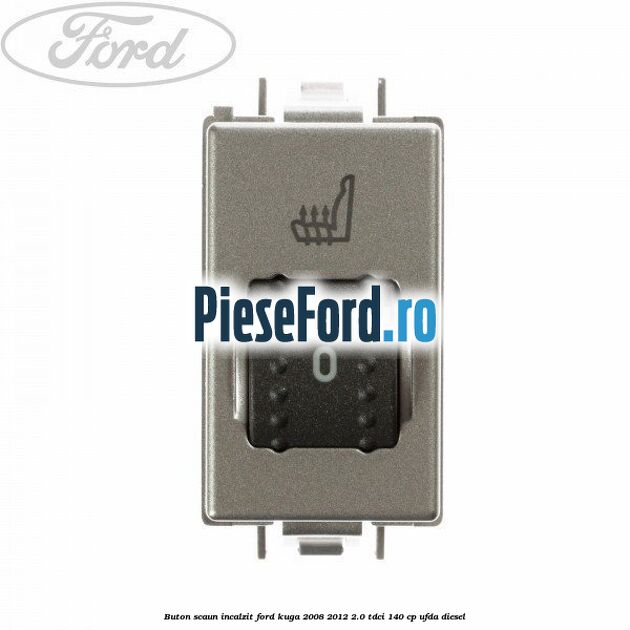 Buton scaun incalzit Ford Kuga 2008-2012 2.0 TDCI 140 cp UFDA diesel