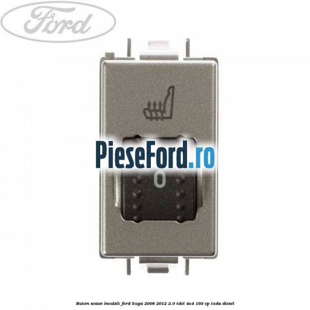 Buton scaun incalzit Ford Kuga 2008-2012 2.0 TDCI 4x4 163 cp Buton scaun incalzit Ford Kuga 2008-2012 2.0 TDCI 4x4 163 cp TXDA diesel