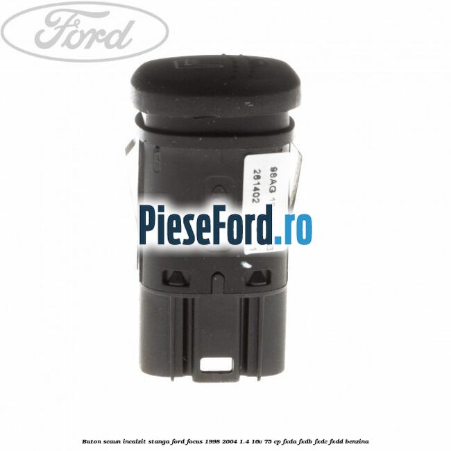 Buton scaun incalzit stanga Ford Focus 1998-2004 1.4 16V 75 cp FXDA, FXDB, FXDC, FXDD benzina