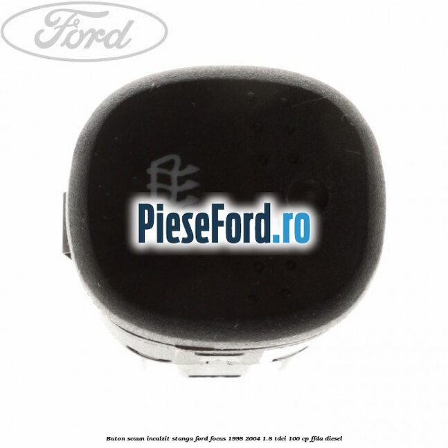 Buton scaun incalzit stanga Ford Focus 1998-2004 1.8 TDCi 100 cp FFDA diesel