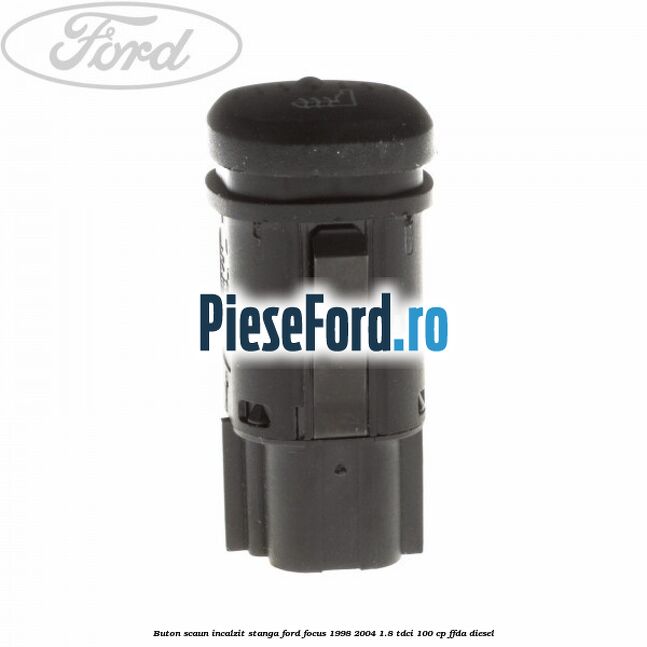 Buton scaun incalzit stanga Ford Focus 1998-2004 1.8 TDCi 100 cp FFDA diesel