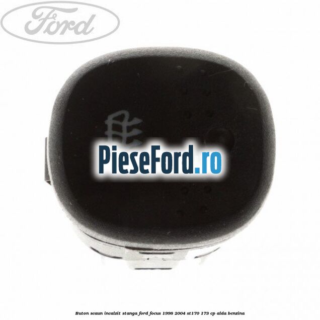 Buton scaun incalzit stanga Ford Focus 1998-2004 ST170 173 cp ALDA benzina