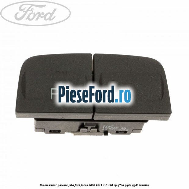 Buton senzor parcare fata Ford Focus 2008-2011 1.8 125 cp Q7DA, QQDA, QQDB benzina