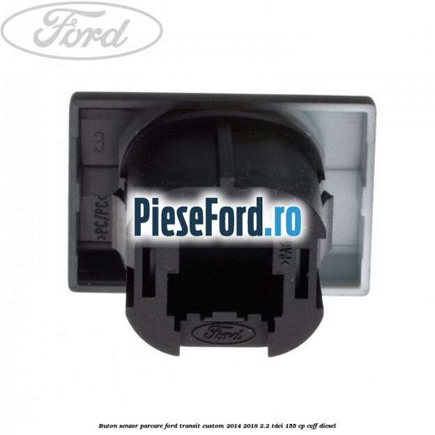 Buton senzor parcare Ford Transit Custom 2014-2018 2.2 TDCi 155 cp CVFF diesel