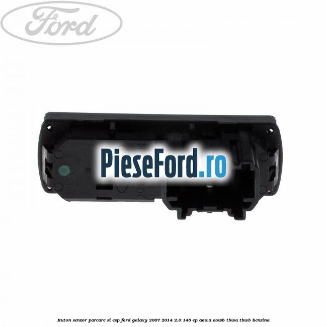 Buton senzor parcare si ESP Ford Galaxy 2007-2014 2.0 145 cp AOWA, AOWB, TBWA, TBWB benzina
