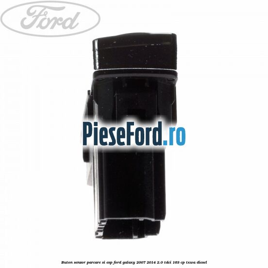 Buton senzor parcare si ESP Ford Galaxy 2007-2014 2.0 TDCi 163 cp Buton senzor parcare si ESP Ford Galaxy 2007-2014 2.0 TDCi 163 cp TXWA diesel