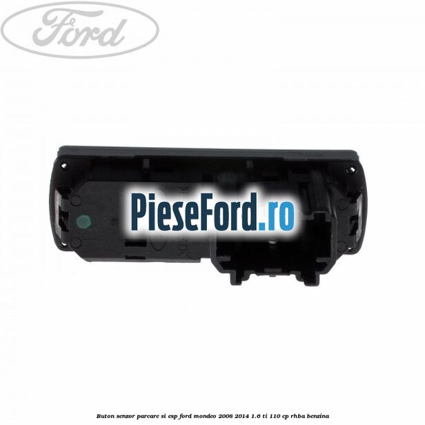 Buton senzor parcare si ESP Ford Mondeo 2008-2014 1.6 Ti 110 cp RHBA benzina