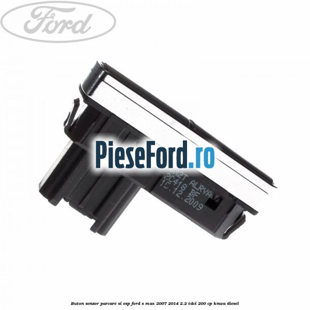 Buton senzor parcare si ESP Ford S-Max 2007-2014 2.2 TDCi 200 cp KNWA diesel