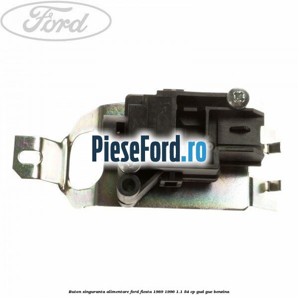 Buton singuranta alimentare Ford Fiesta 1989-1996 1.1 54 cp GUD, GUE benzina