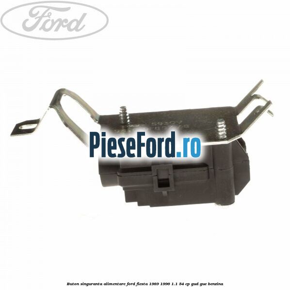 Buton singuranta alimentare Ford Fiesta 1989-1996 1.1 54 cp GUD, GUE benzina