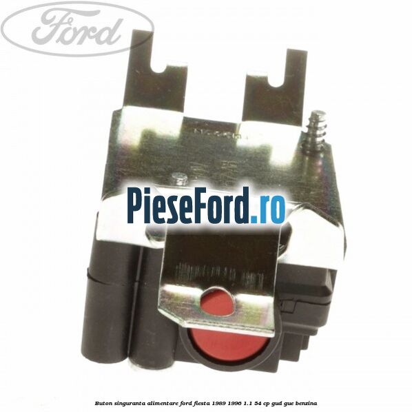 Buton singuranta alimentare Ford Fiesta 1989-1996 1.1 54 cp GUD, GUE benzina