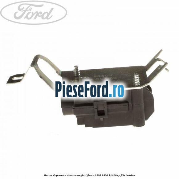 Buton singuranta alimentare Ford Fiesta 1989-1996 1.3 60 cp J6B benzina