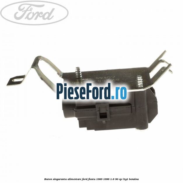 Buton singuranta alimentare Ford Fiesta 1989-1996 1.6 90 cp L1G1 benzina