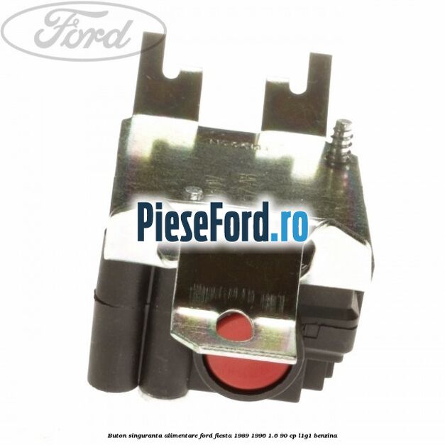 Buton singuranta alimentare Ford Fiesta 1989-1996 1.6 90 cp L1G1 benzina