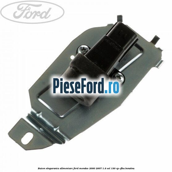 Buton singuranta alimentare Ford Mondeo 2000-2007 1.8 SCi 130 cp CFBA benzina