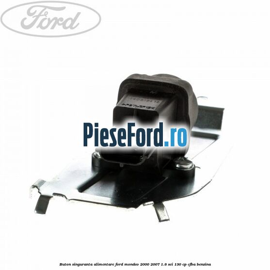 Buton singuranta alimentare Ford Mondeo 2000-2007 1.8 SCi 130 cp CFBA benzina