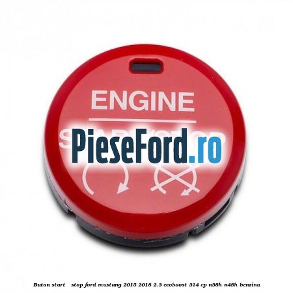 Buton start - stop Ford Mustang 2015-2018 2.3 EcoBoost 314 cp N38H, N48H benzina