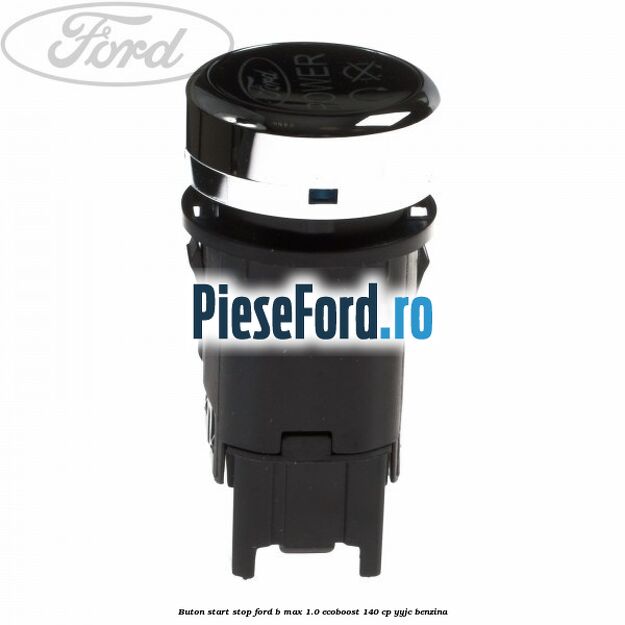 Buton start stop Ford B-Max 1.0 EcoBoost 140 cp YYJC benzina