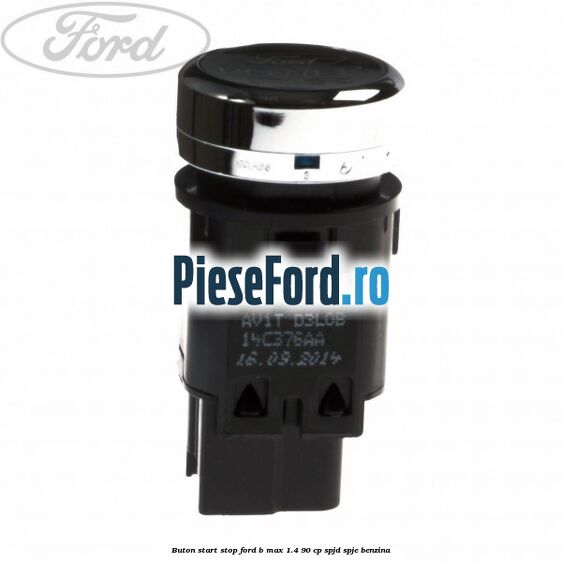Buton start stop Ford B-Max 1.4 90 cp SPJD, SPJE benzina