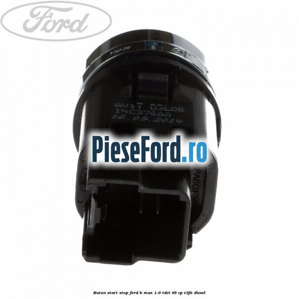 Buton start stop Ford B-Max 1.6 TDCi 95 cp Buton start stop Ford B-Max 1.6 TDCi 95 cp T3JB diesel