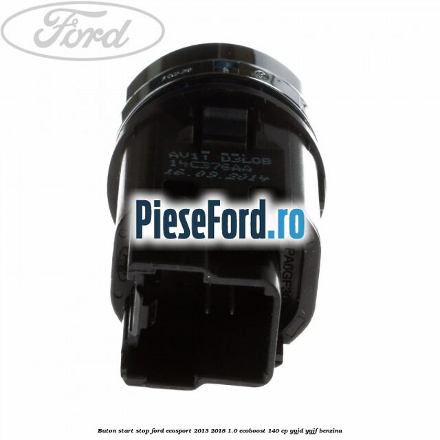 Buton start stop Ford EcoSport 2013-2018 1.0 EcoBoost 140 cp YYJD, YYJF benzina
