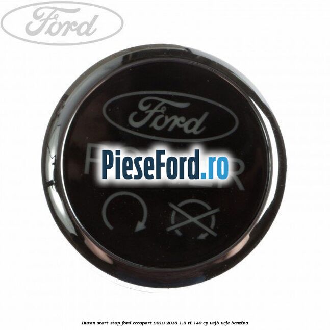 Buton start stop Ford EcoSport 2013-2018 1.5 Ti 140 cp UEJB, UEJE benzina