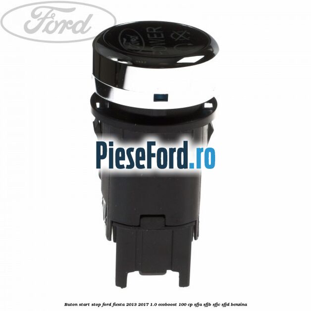 Buton start stop Ford Fiesta 2013-2017 1.0 EcoBoost 100 cp SFJA, SFJB, SFJC, SFJD benzina