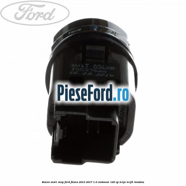 Buton start stop Ford Fiesta 2013-2017 1.0 EcoBoost 125 cp M1JE, M1JH benzina