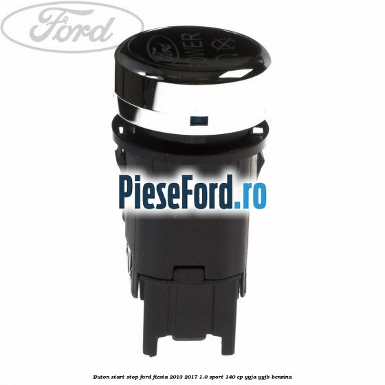 Buton start stop Ford Fiesta 2013-2017 1.0 Sport 140 cp YYJA, YYJB benzina