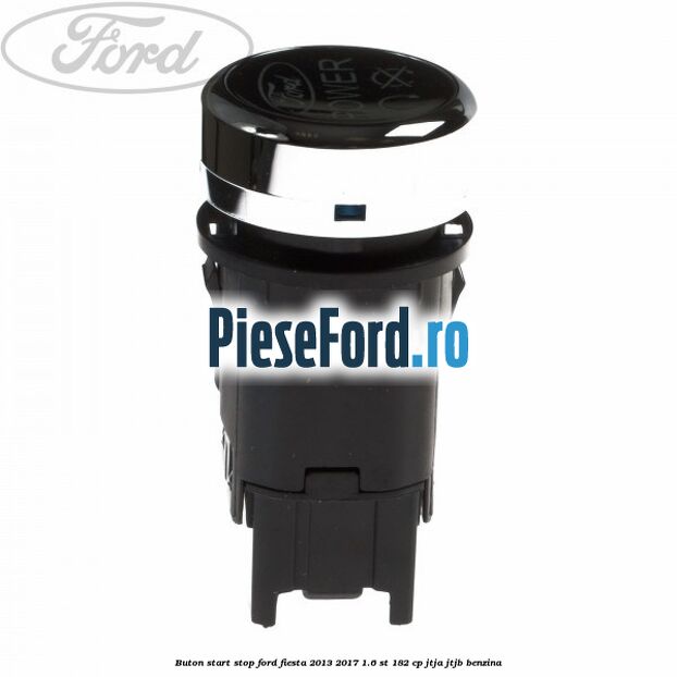 Buton start stop Ford Fiesta 2013-2017 1.6 ST 182 cp JTJA, JTJB benzina