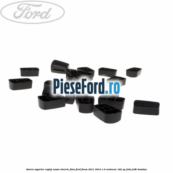 Buton superior reglaj scaun electric fata Ford Focus 2011-2014 1.6 EcoBoost 182 cp JTDA, JTDB benzina