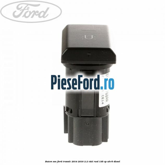 Buton SVO Ford Transit 2014-2018 2.2 TDCi RWD 135 cp UHR5 diesel