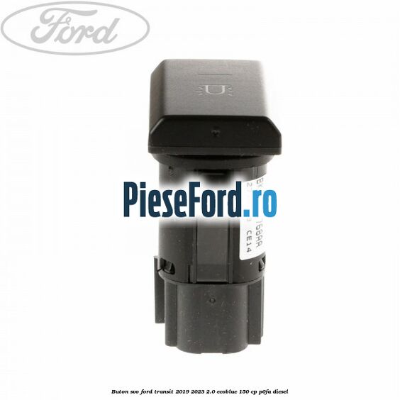 Buton SVO Ford Transit 2019-2023 2.0 EcoBlue 150 cp P0FA diesel