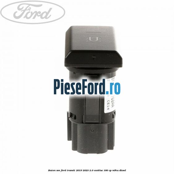 Buton SVO Ford Transit 2019-2023 2.0 EcoBlue 160 cp N0HA diesel