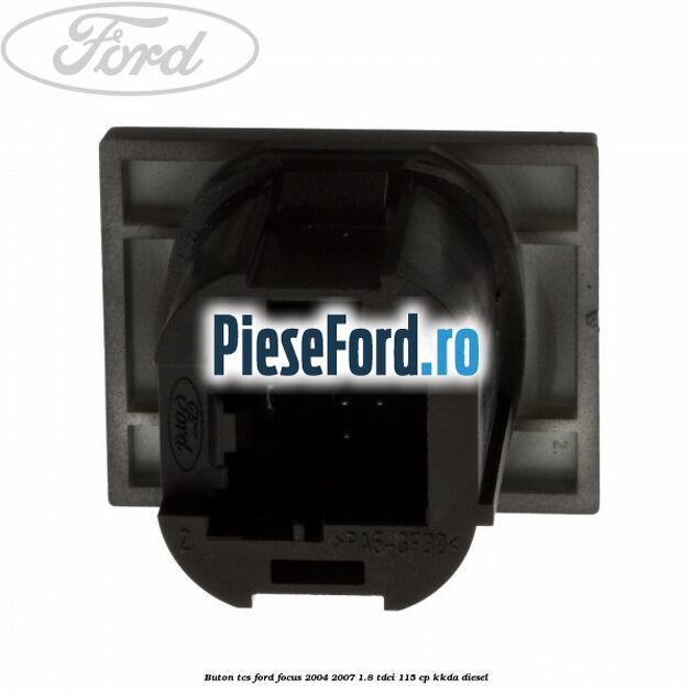 Buton TCS Ford Focus 2004-2007 1.8 TDCi 115 cp KKDA diesel