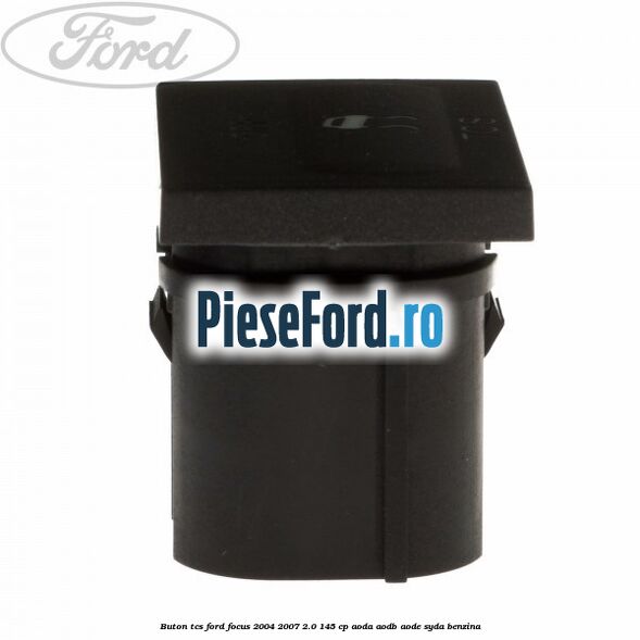 Buton TCS Ford Focus 2004-2007 2.0 145 cp Buton TCS Ford Focus 2004-2007 2.0 145 cp AODA, AODB, AODE, SYDA benzina