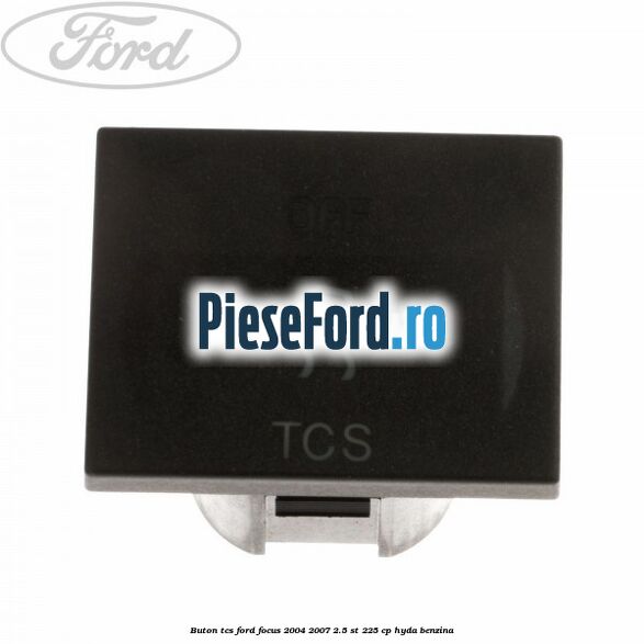 Buton TCS Ford Focus 2004-2007 2.5 ST 225 cp HYDA benzina