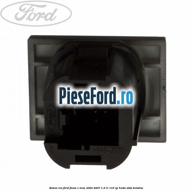 Buton TCS Ford Focus C-Max 2003-2007 1.6 Ti 115 cp HXDA, SIDA benzina