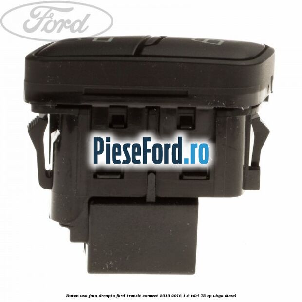 Buton usa fata dreapta Ford Transit Connect 2013-2018 1.6 TDCi 75 cp UBGA diesel