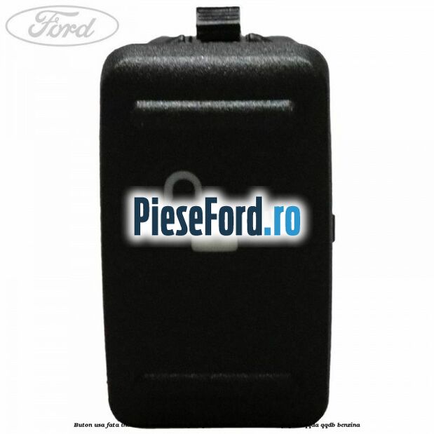 Buton usa fata inchidere centralizata Ford Focus 2008-2011 1.8 125 cp Q7DA, QQDA, QQDB benzina