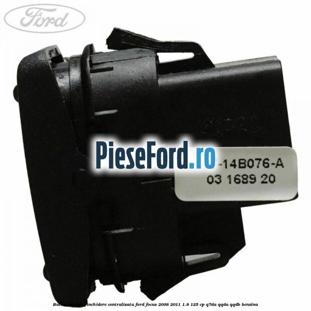 Buton usa fata inchidere centralizata Ford Focus 2008-2011 1.8 125 cp Q7DA, QQDA, QQDB benzina