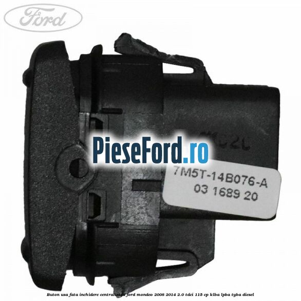 Buton usa fata inchidere centralizata Ford Mondeo 2008-2014 2.0 TDCi 115 cp Buton usa fata inchidere centralizata Ford Mondeo 2008-2014 2.0 TDCi 115 cp KLBA, LPBA, TYBA diesel