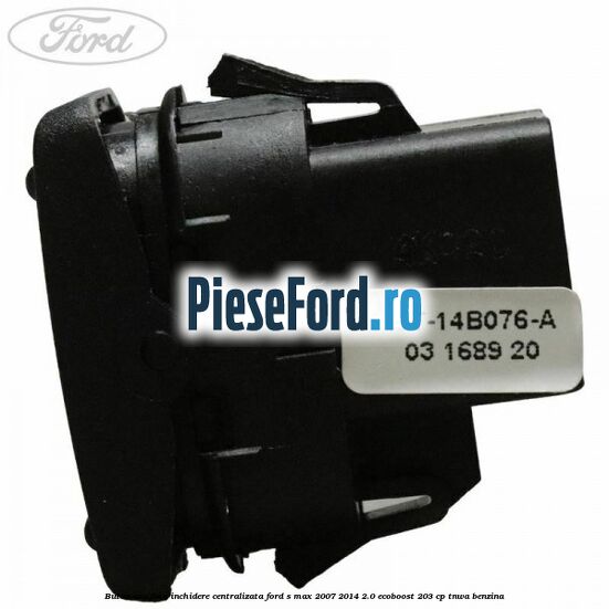 Buton usa fata inchidere centralizata Ford S-Max 2007-2014 2.0 EcoBoost 203 cp Buton usa fata inchidere centralizata Ford S-Max 2007-2014 2.0 EcoBoost 203 cp TNWA benzina